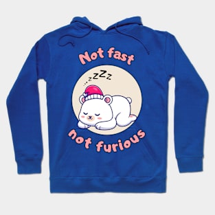 Not fast not furious - cute and funny polar bear pun Hoodie